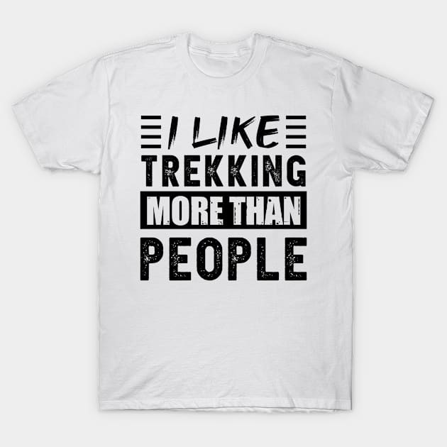 I like Trekking more than People Funny T-Shirt by qwertydesigns